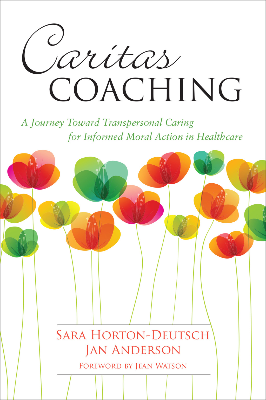 Caritas Coaching: A Journey Toward Transpersonal Caring For Informed Moral Action In Healthcare 