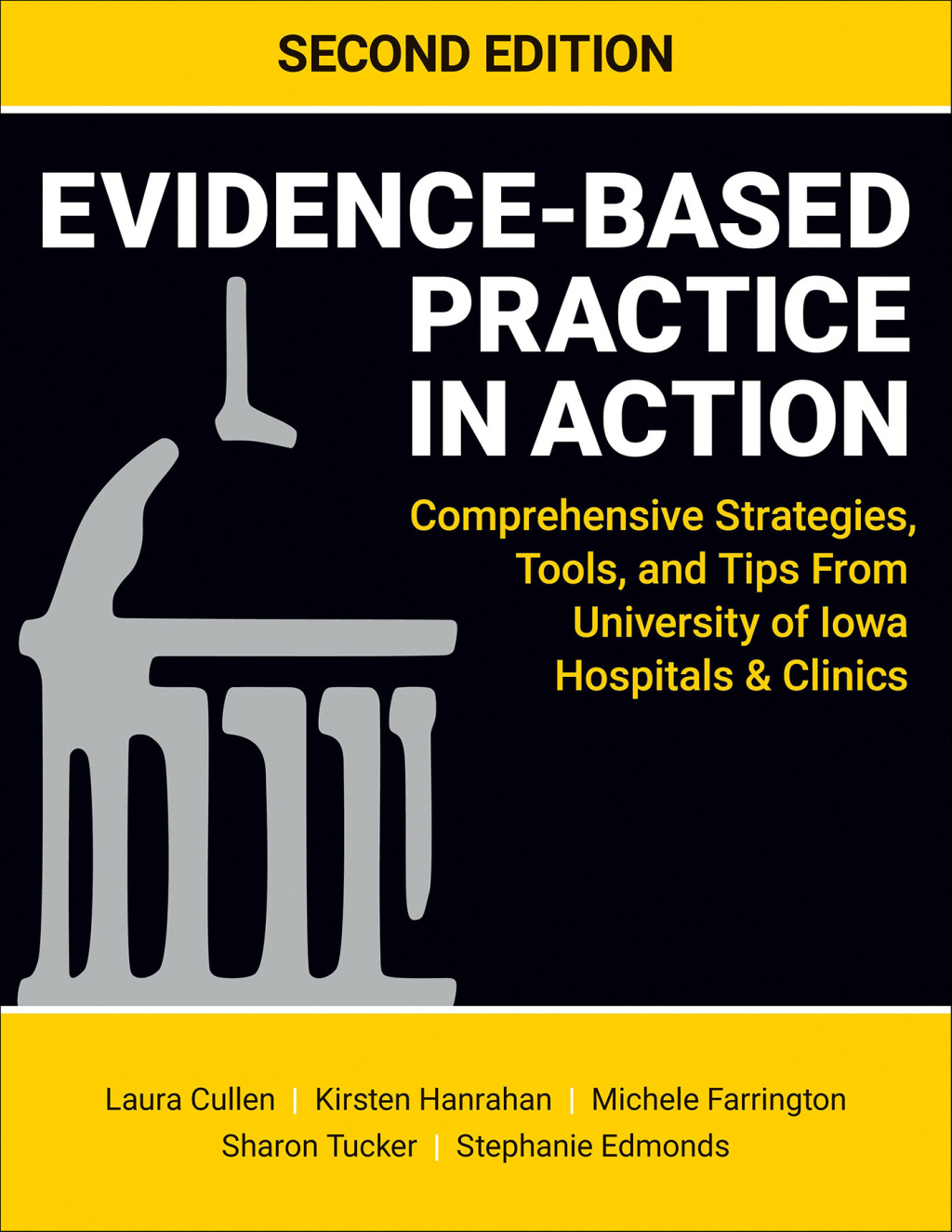 Evidence-Based Practice in Action, Second Edition Comprehensive Strategies, Tools, and Tips from University of Iowa Hospitals and Clinics 2nd Edition