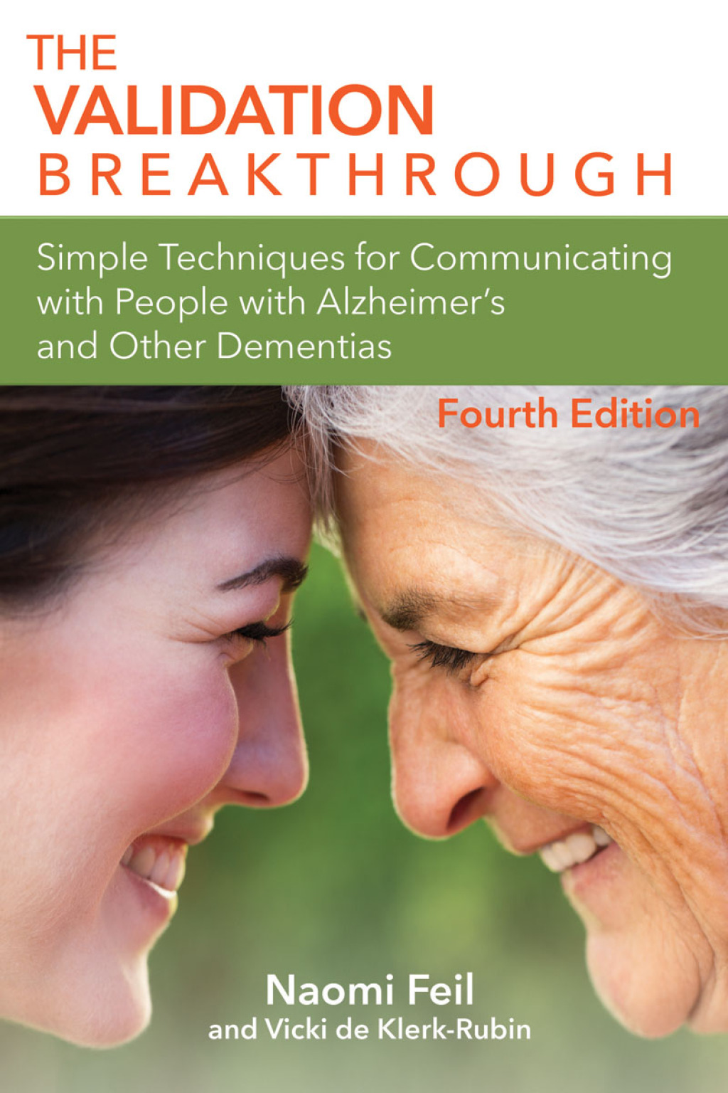 The Validation Breakthrough: Simple Techniques for Communicating with People with Alzheimer's Disease and Other Dementias 4th Edition