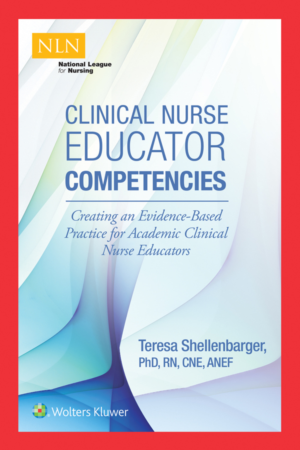 Clinical Nurse Educator Competencies Creating an Evidence-Based Practice for Academic Clinical Nurse Educators 1st Edition