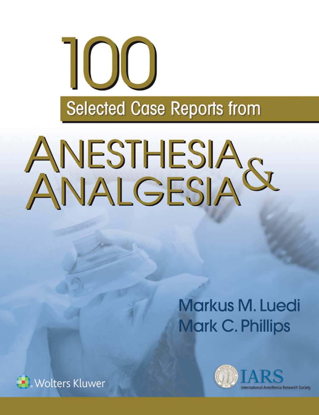 100 Selected Case Reports from Anesthesia & Analgesia 