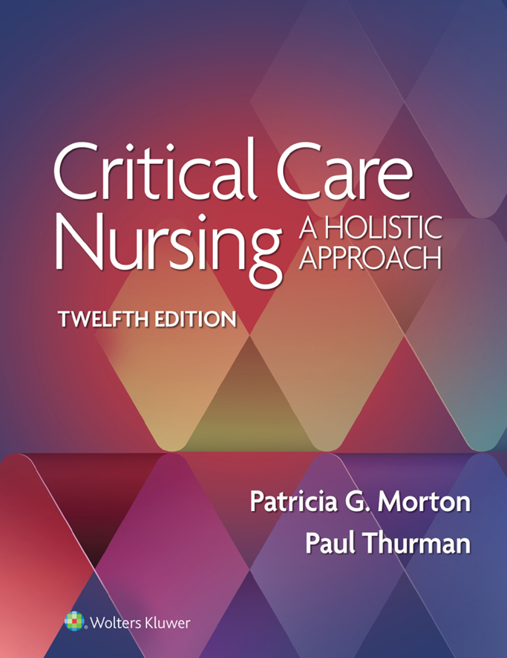 Critical Care Nursing A Holistic Approach 12th Edition