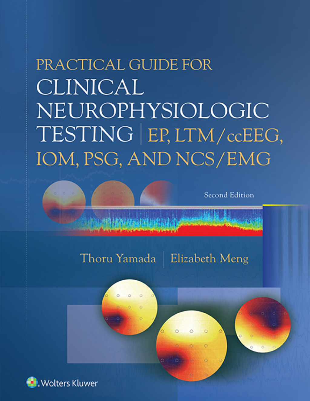Practical Guide for Clinical Neurophysiologic Testing: EP, LTM/ccEEG, IOM, PSG, and NCS/EMG 2nd Edition