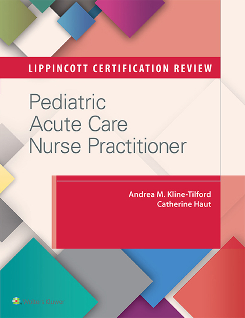 Lippincott Certification Review: Pediatric Acute Care Nurse Practitioner 1st Edition
