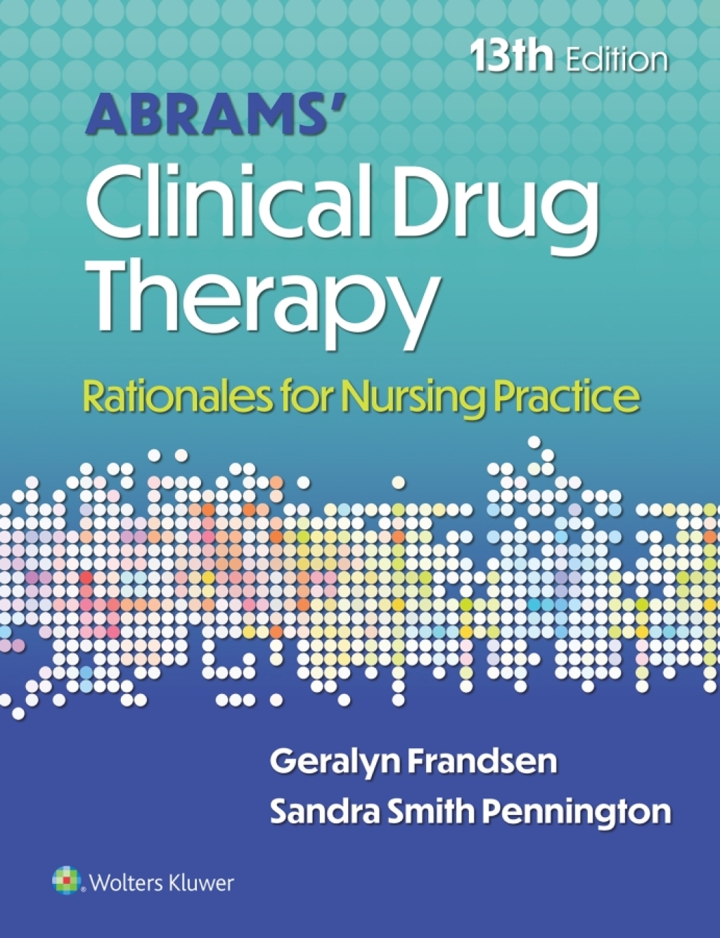 Abrams' Clinical Drug Therapy Rationales for Nursing Practice 13th Edition