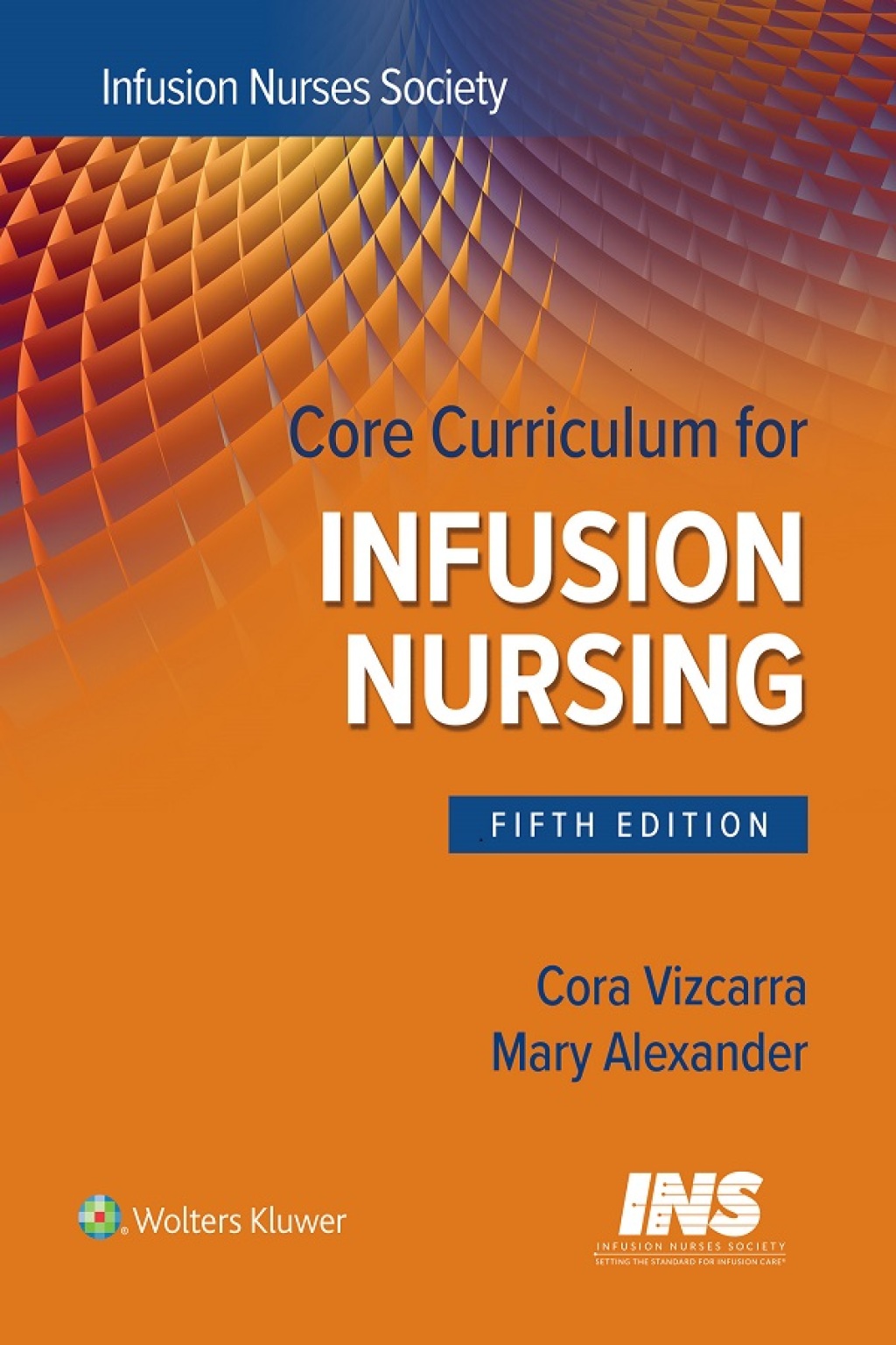 Core Curriculum for Infusion Nursing An Official Publication of the Infusion Nurses Society 5th Edition