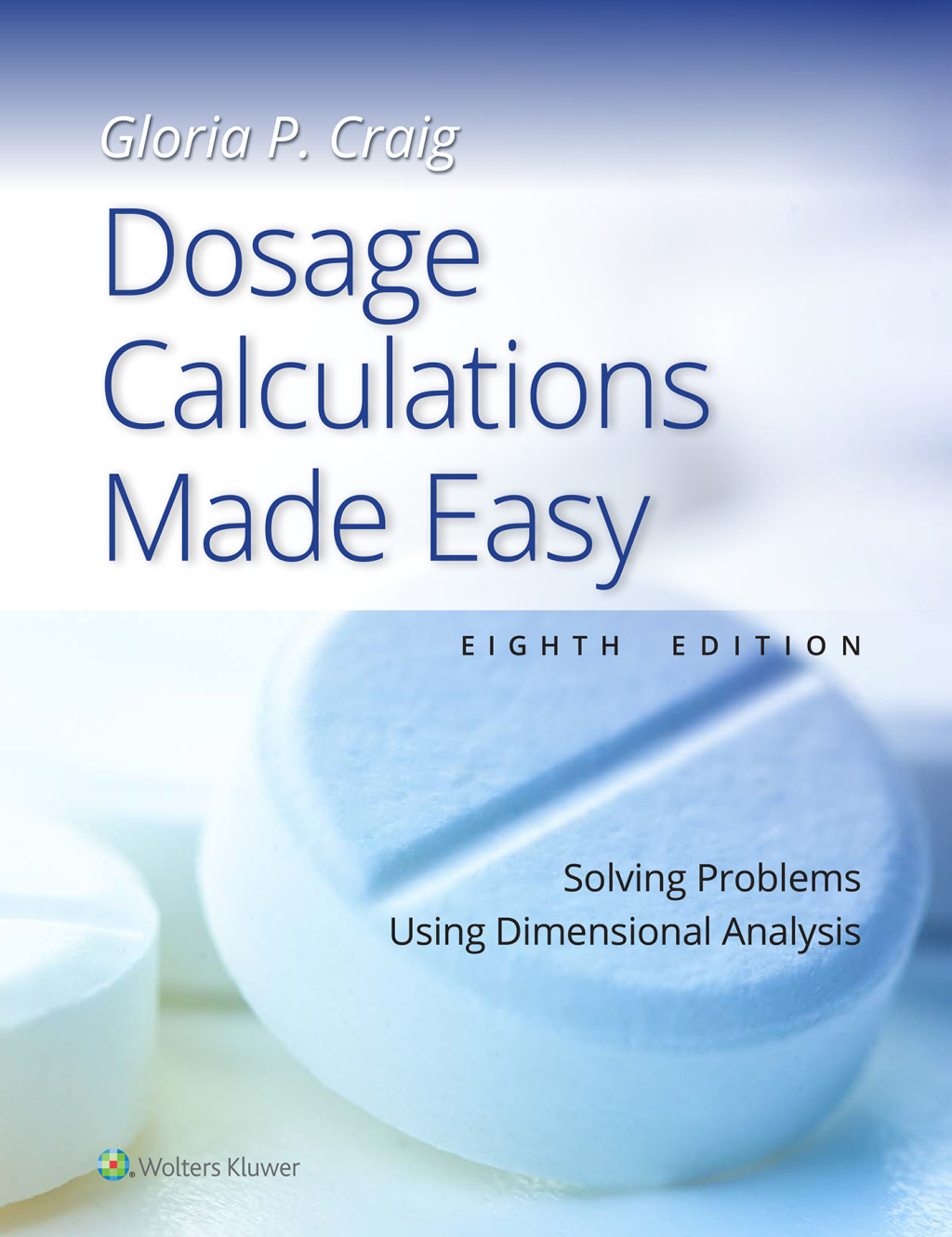Dosage Calculations Made Easy Solving Problems Using Dimensional Analysis 8th Edition