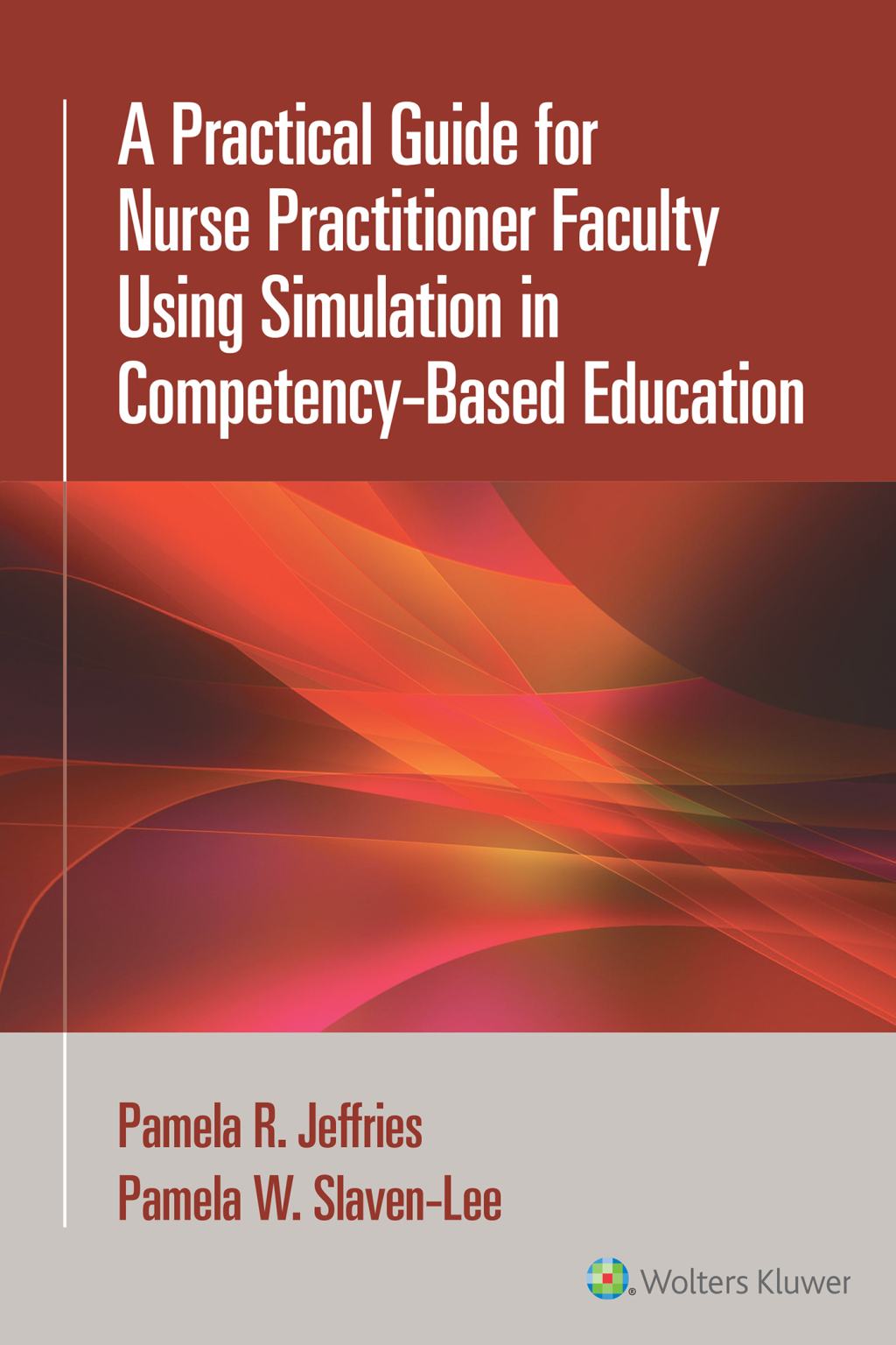 A Practical Guide for Nurse Practitioner Faculty Using Simulation in Competency-Based Education 1st Edition