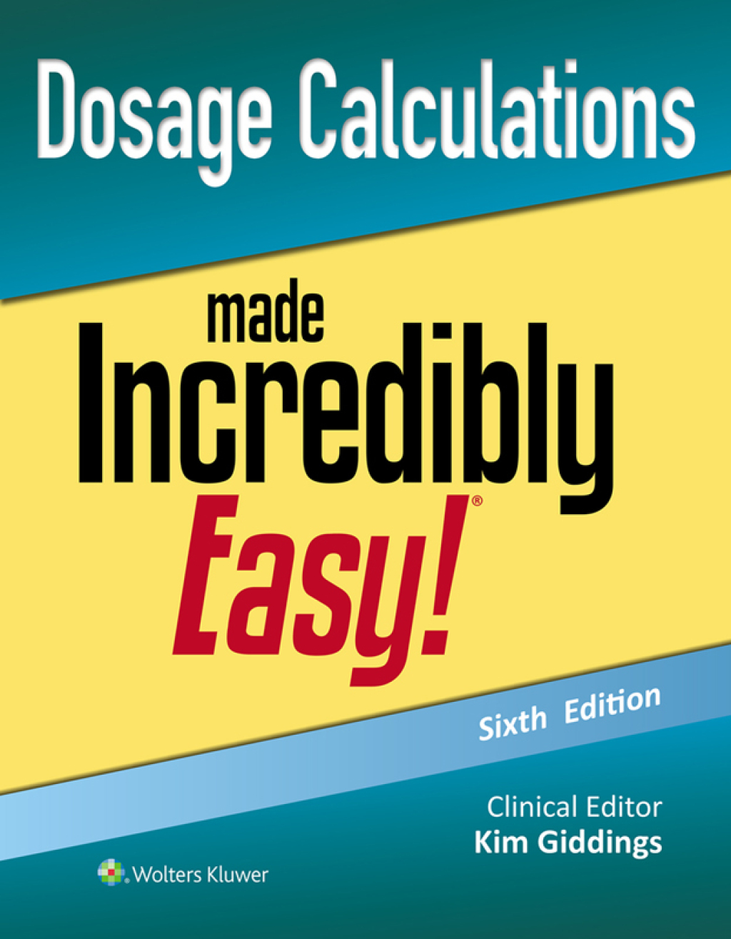 Dosage Calculations Made Incredibly Easy! 6th Edition