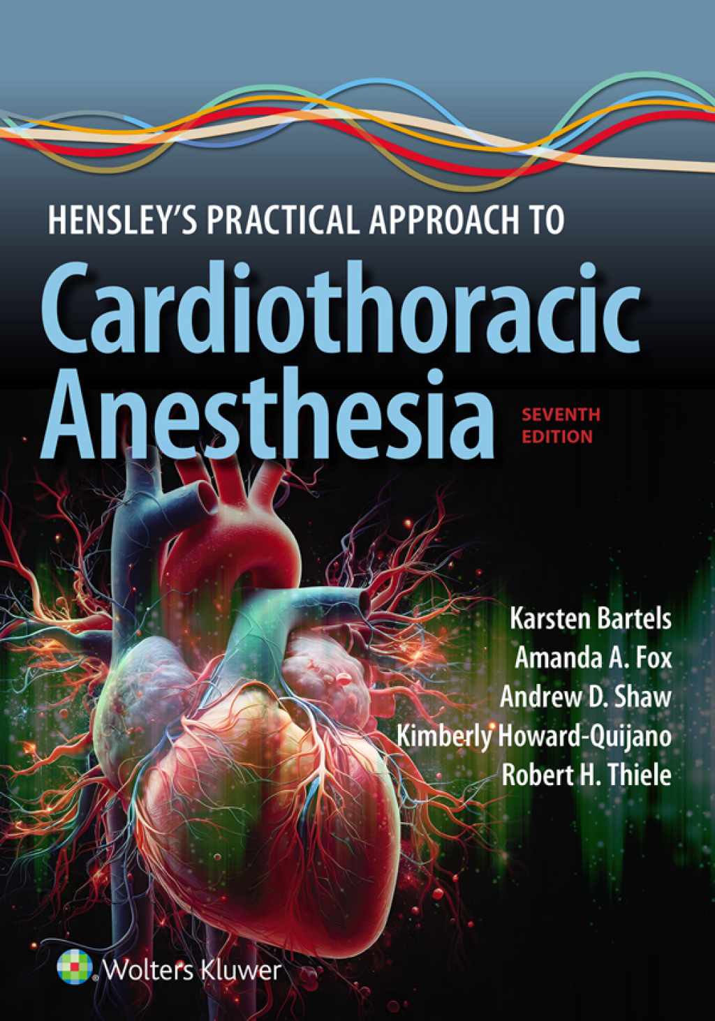 Hensley's Practical Approach to Cardiothoracic Anesthesia eBook with Multimedia 7th Edition