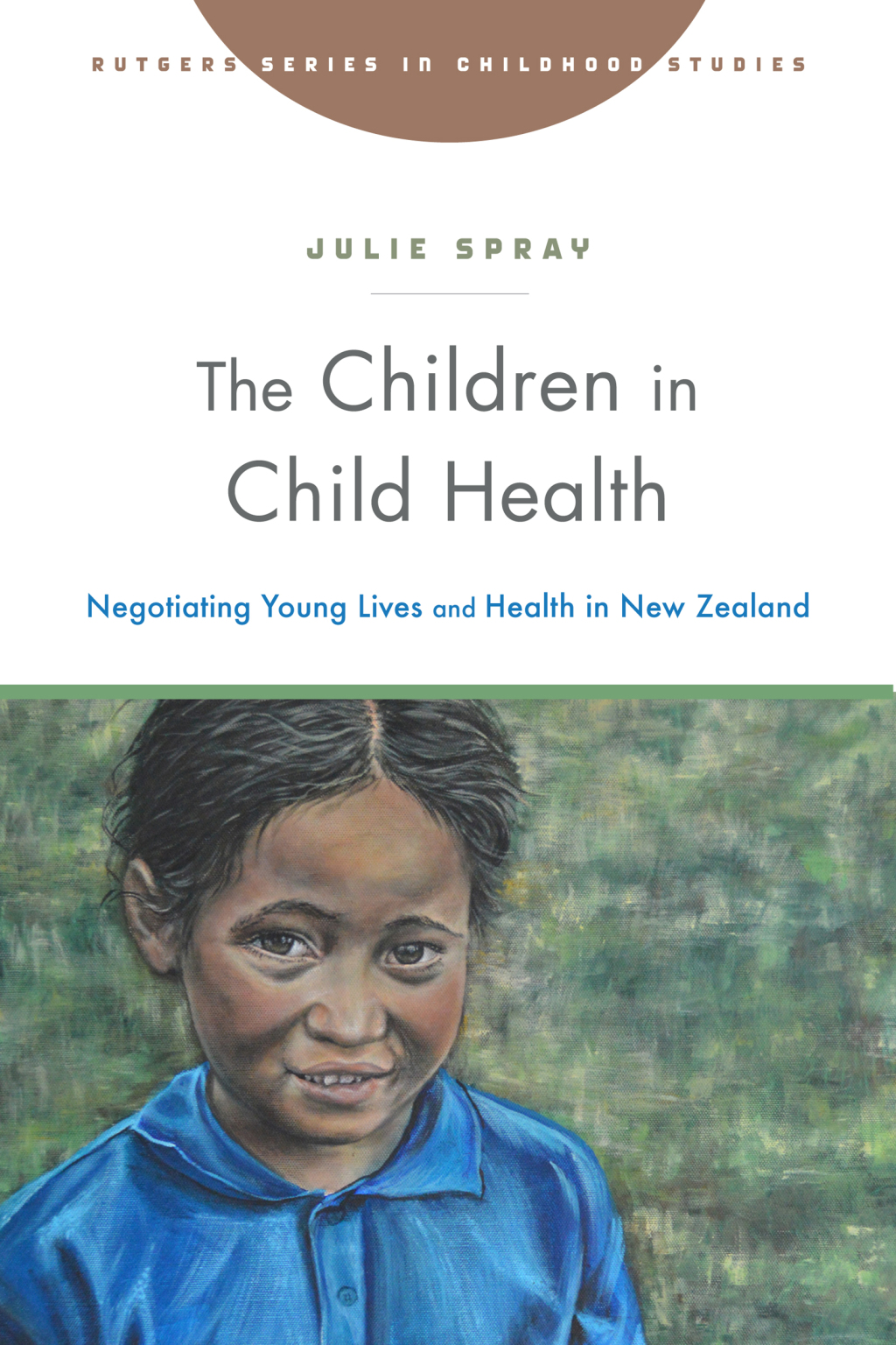 The Children in Child Health Negotiating Young Lives and Health in New Zealand 