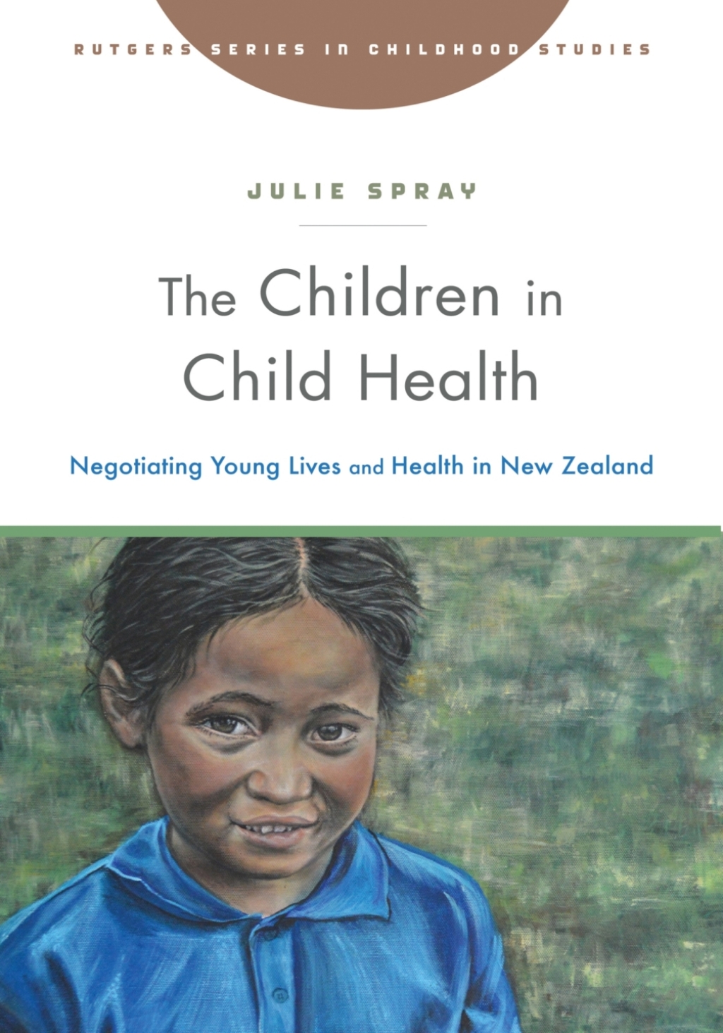 The Children in Child Health Negotiating Young Lives and Health in New Zealand 