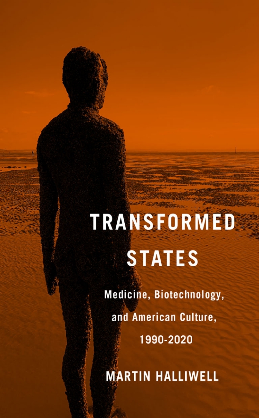 Transformed States Medicine, Biotechnology, and American Culture, 1990Ã¢â‚¬â€œ2020 