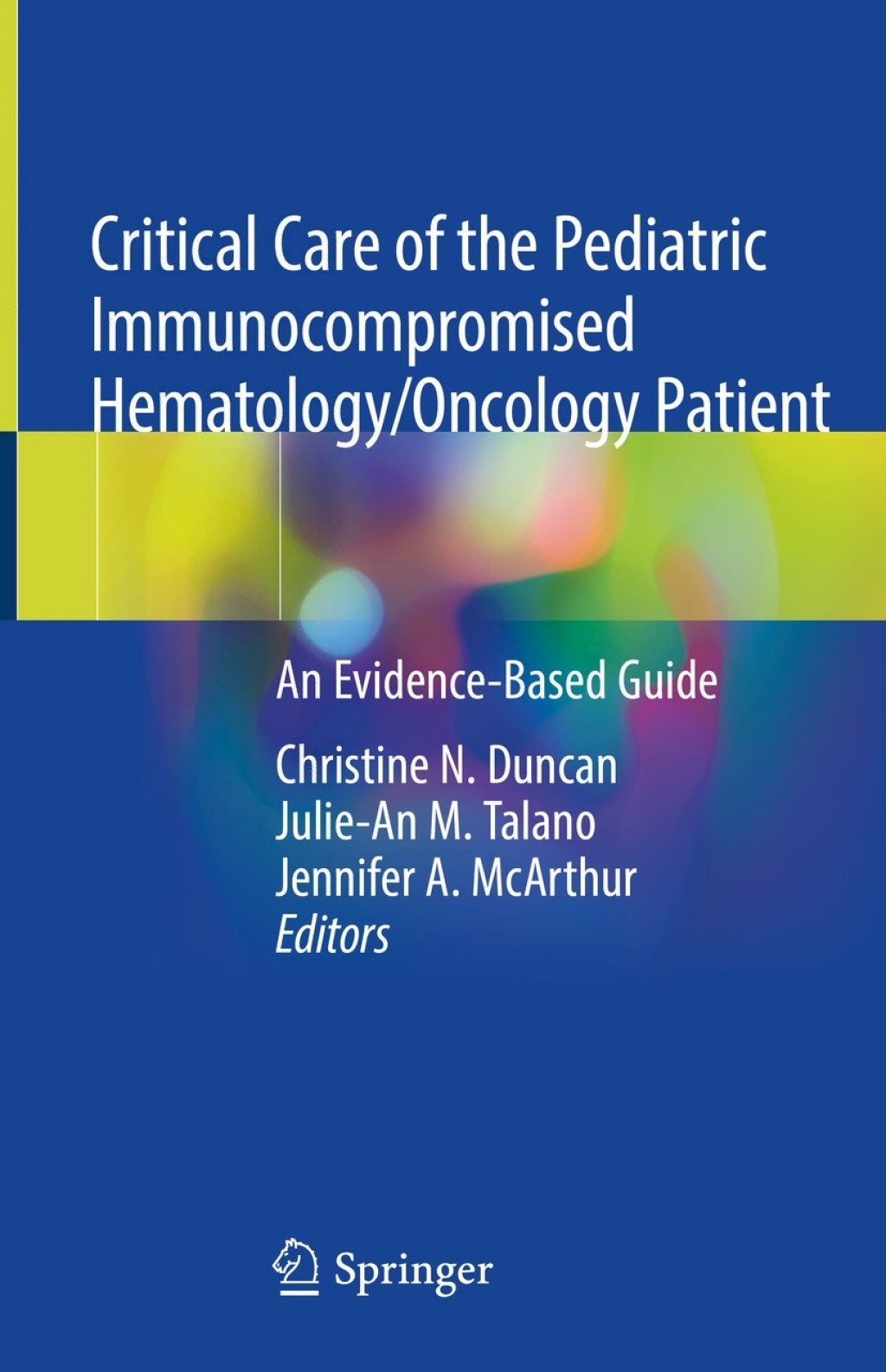 Critical Care of the Pediatric Immunocompromised Hematology/Oncology Patient An Evidence-Based Guide 