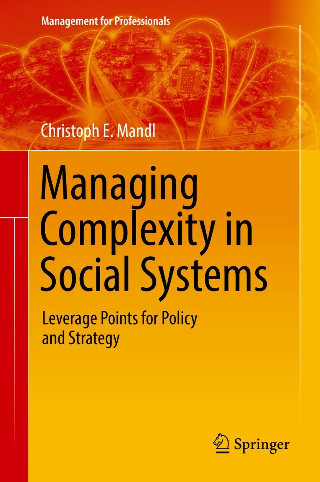 Managing Complexity in Social Systems Leverage Points for Policy and Strategy 
