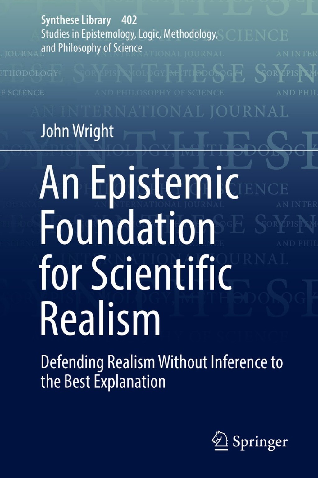 An Epistemic Foundation for Scientific Realism Defending Realism Without Inference to the Best Explanation 