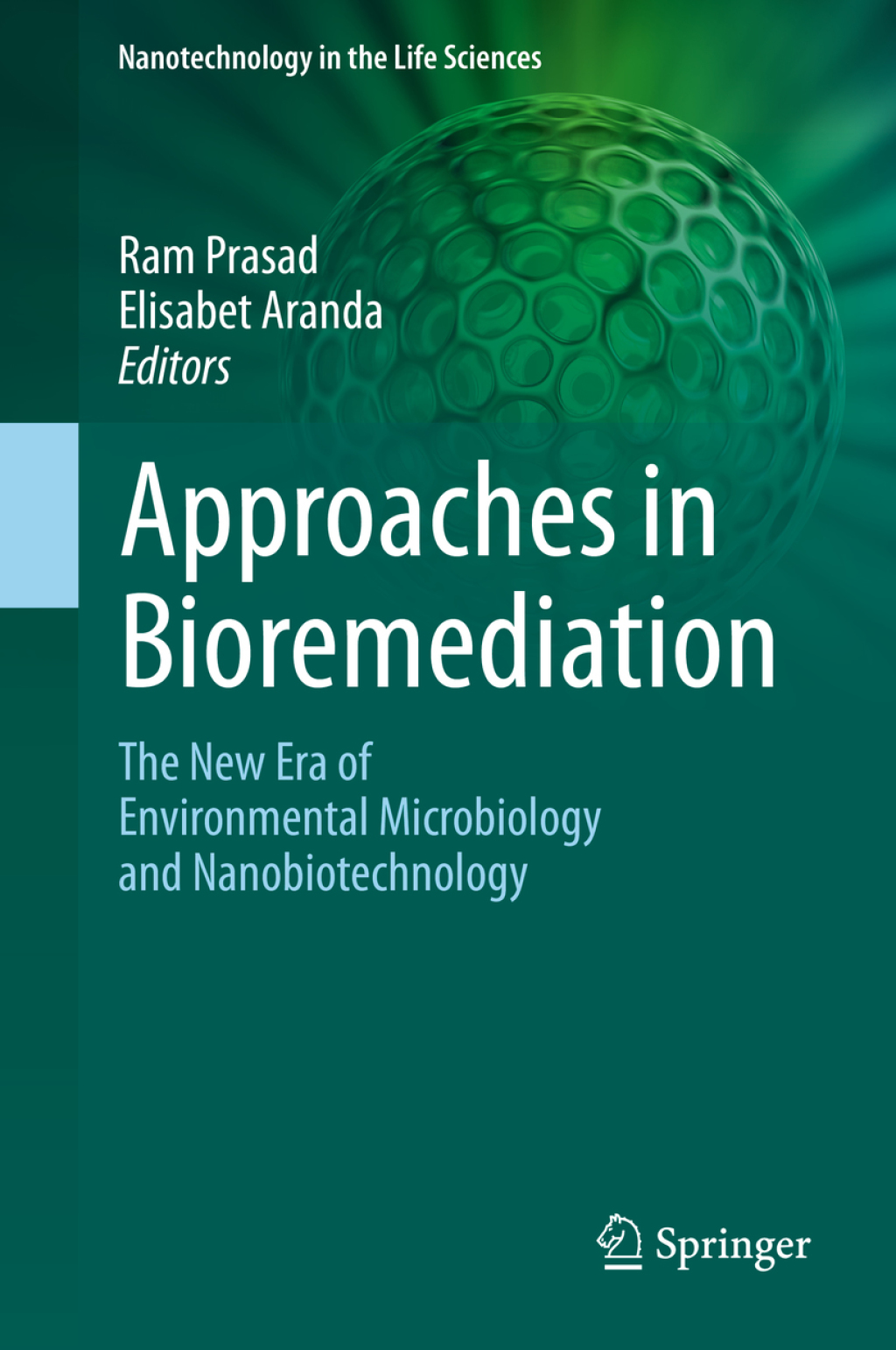 Approaches in Bioremediation The New Era of Environmental Microbiology and Nanobiotechnology 