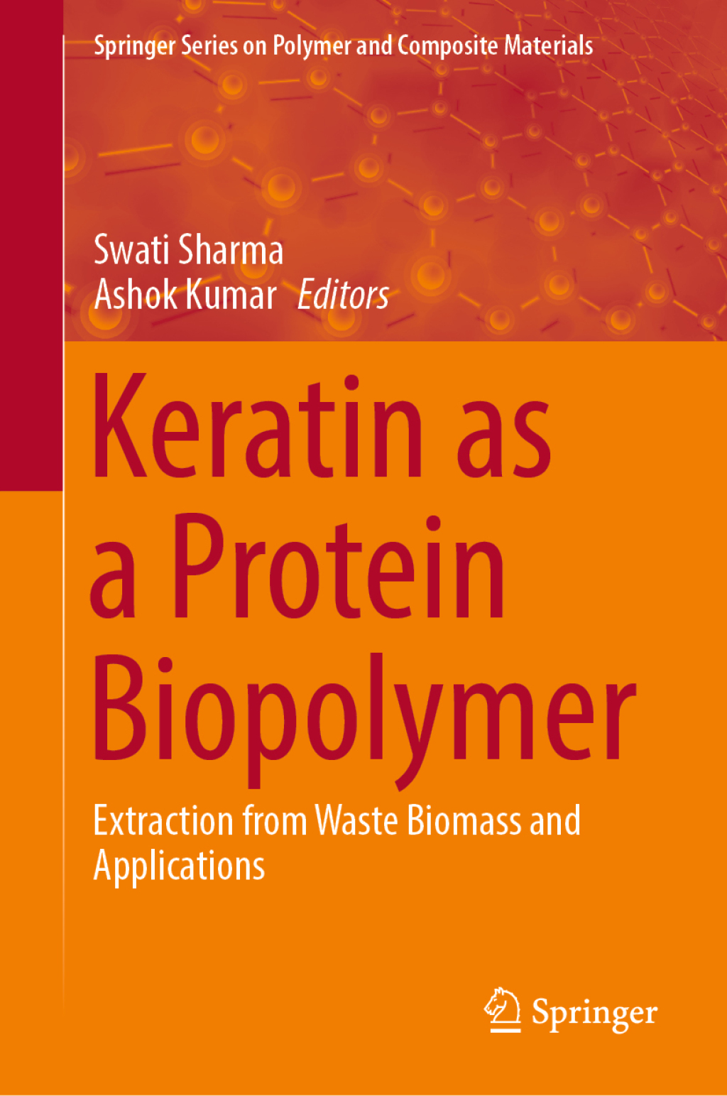 Keratin as a Protein Biopolymer Extraction from Waste Biomass and Applications 