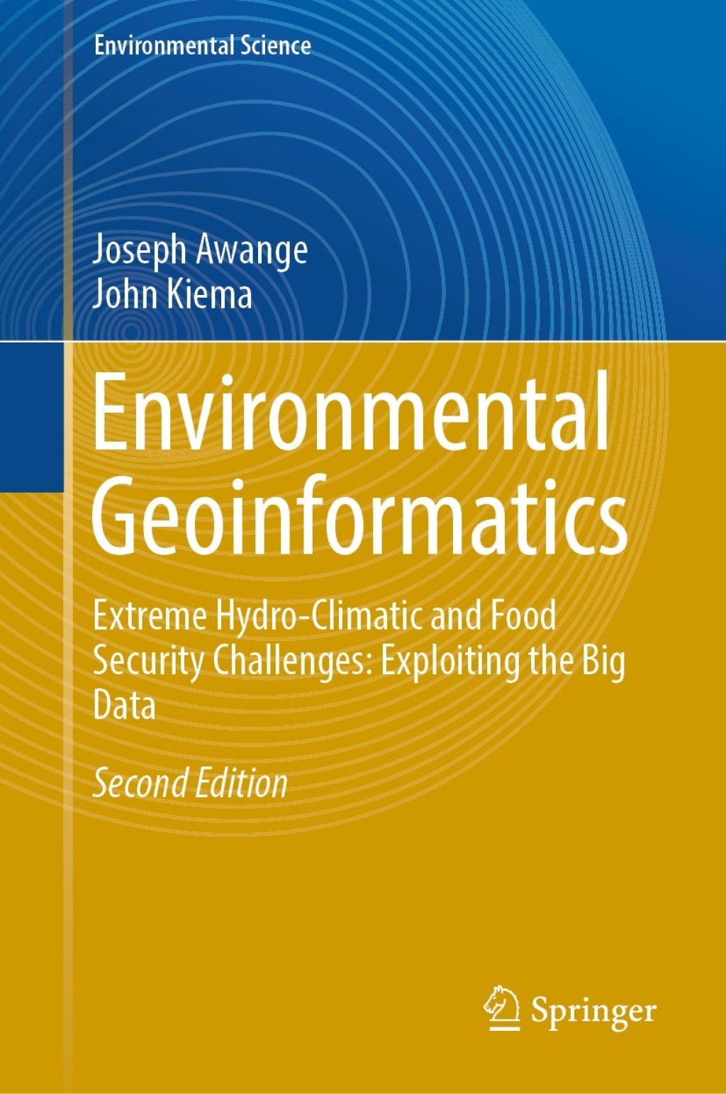 Environmental Geoinformatics Extreme Hydro-Climatic and Food Security Challenges: Exploiting the Big Data 2nd Edition