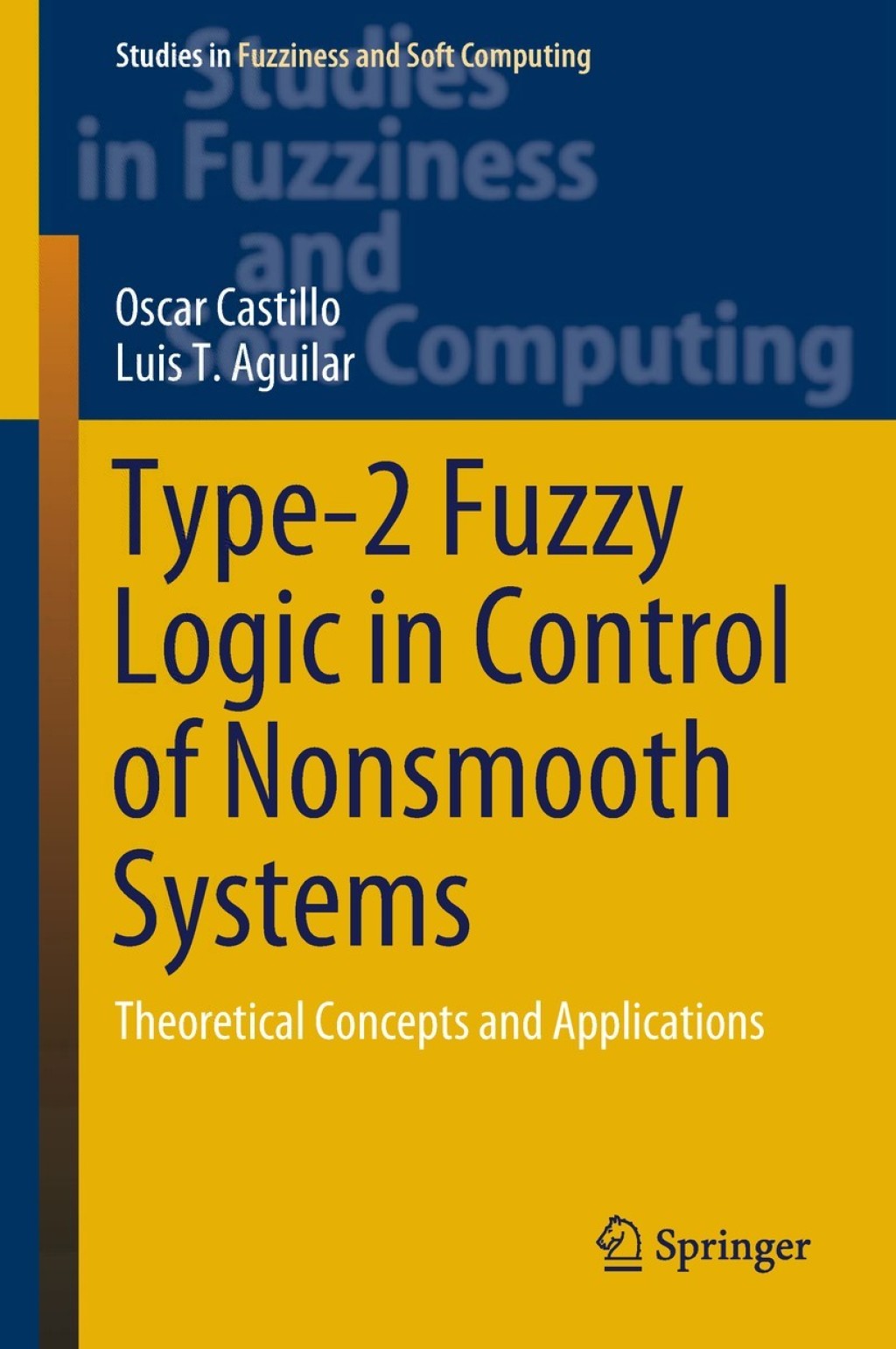 Type-2 Fuzzy Logic in Control of Nonsmooth Systems Theoretical Concepts and Applications 