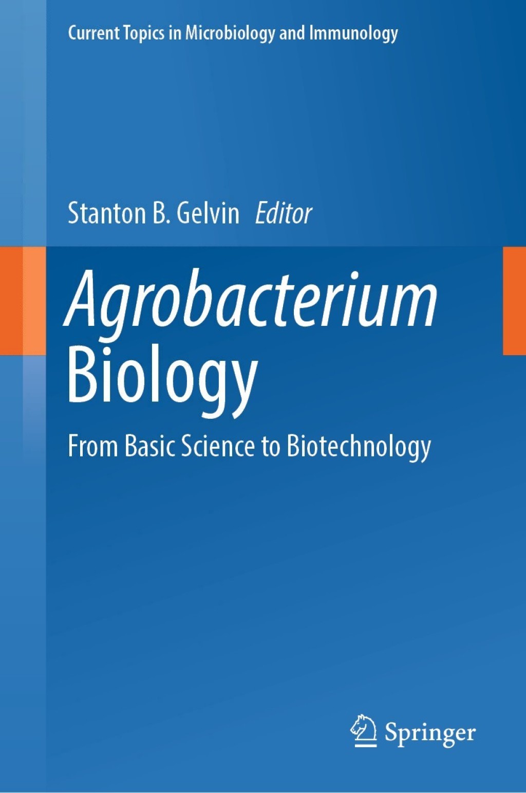 Agrobacterium Biology From Basic Science to Biotechnology 