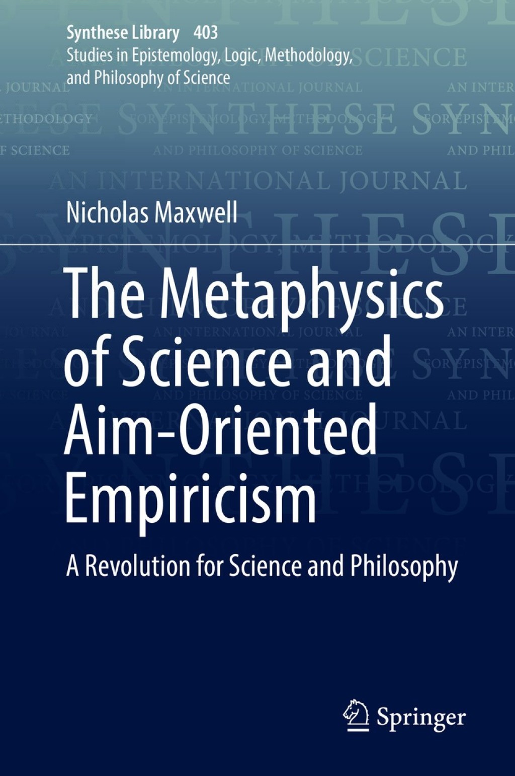The Metaphysics of Science and Aim-Oriented Empiricism A Revolution for Science and Philosophy 
