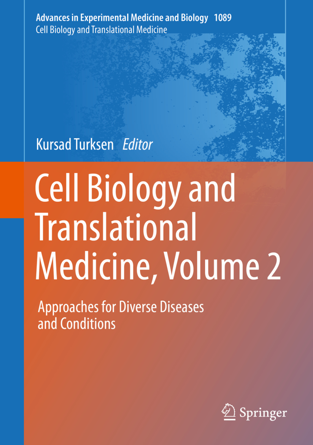 Cell Biology and Translational Medicine, Volume 2 Approaches for Diverse Diseases and Conditions 