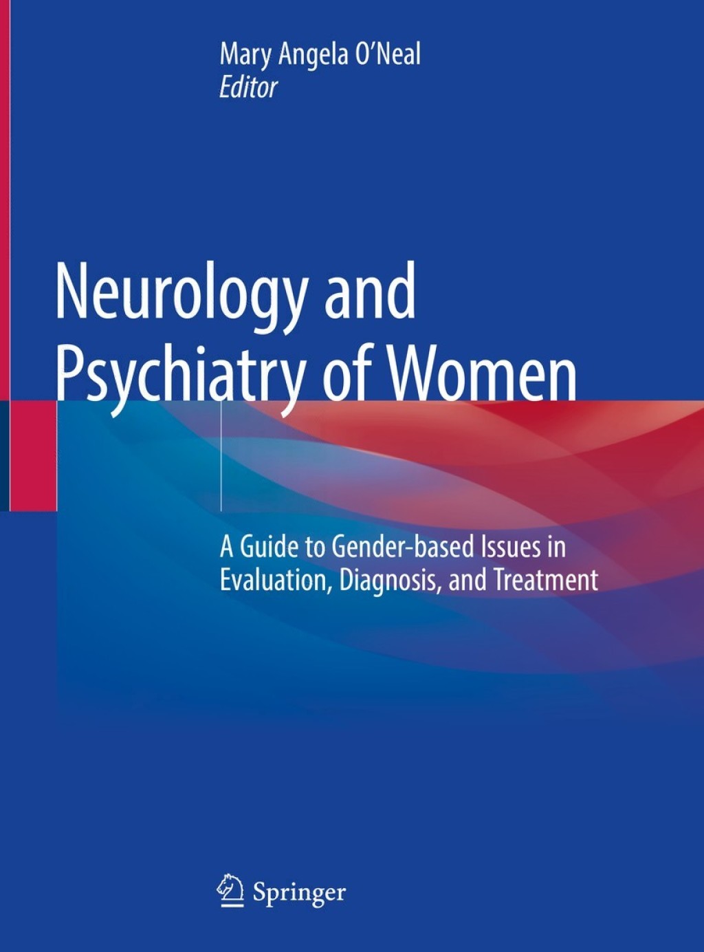 Neurology and Psychiatry of Women A Guide to Gender-based Issues in Evaluation, Diagnosis, and Treatment 