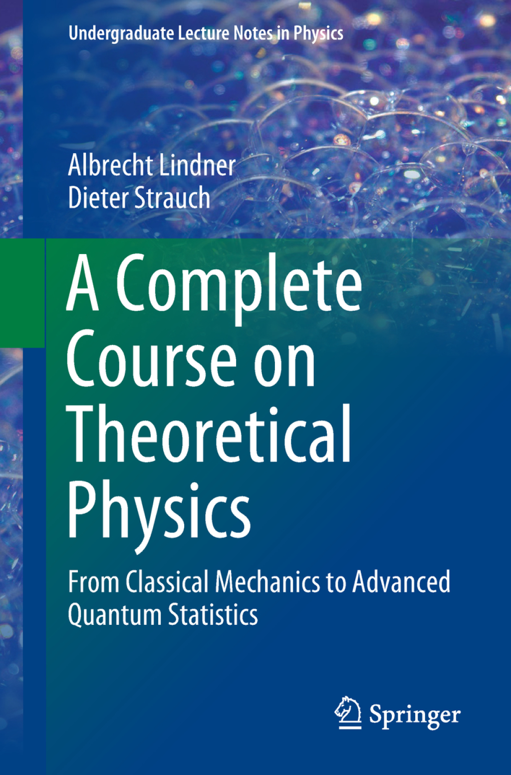 A Complete Course on Theoretical Physics From Classical Mechanics to Advanced Quantum Statistics 