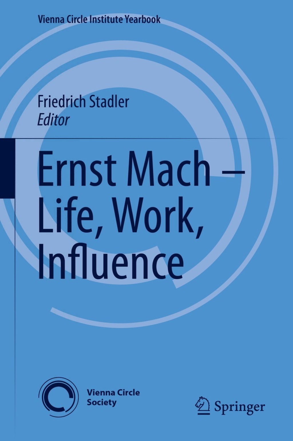 Ernst Mach Ã¢â‚¬â€œ Life, Work, Influence 