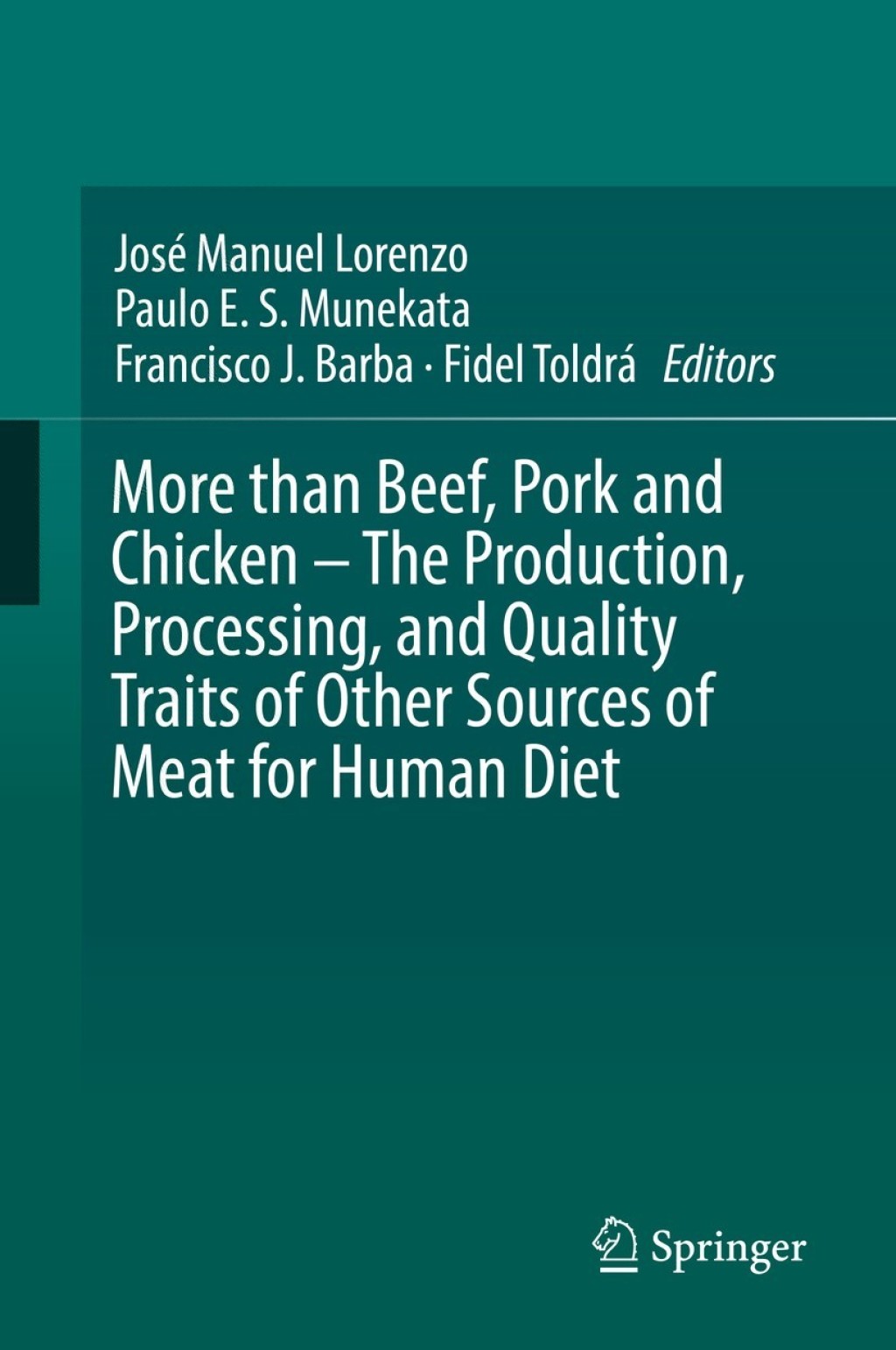 More than Beef, Pork and Chicken Ã¢â‚¬â€œ The Production, Processing, and Quality Traits of Other Sources of Meat for Human Diet 