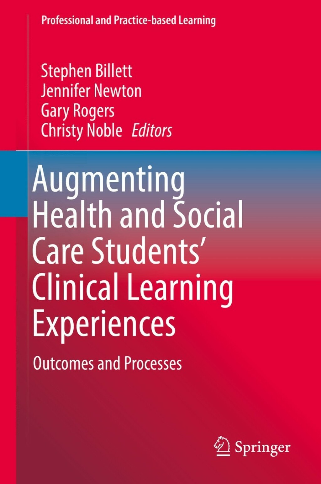 Augmenting Health and Social Care StudentsÃ¢â‚¬â„¢ Clinical Learning Experiences Outcomes and Processes 