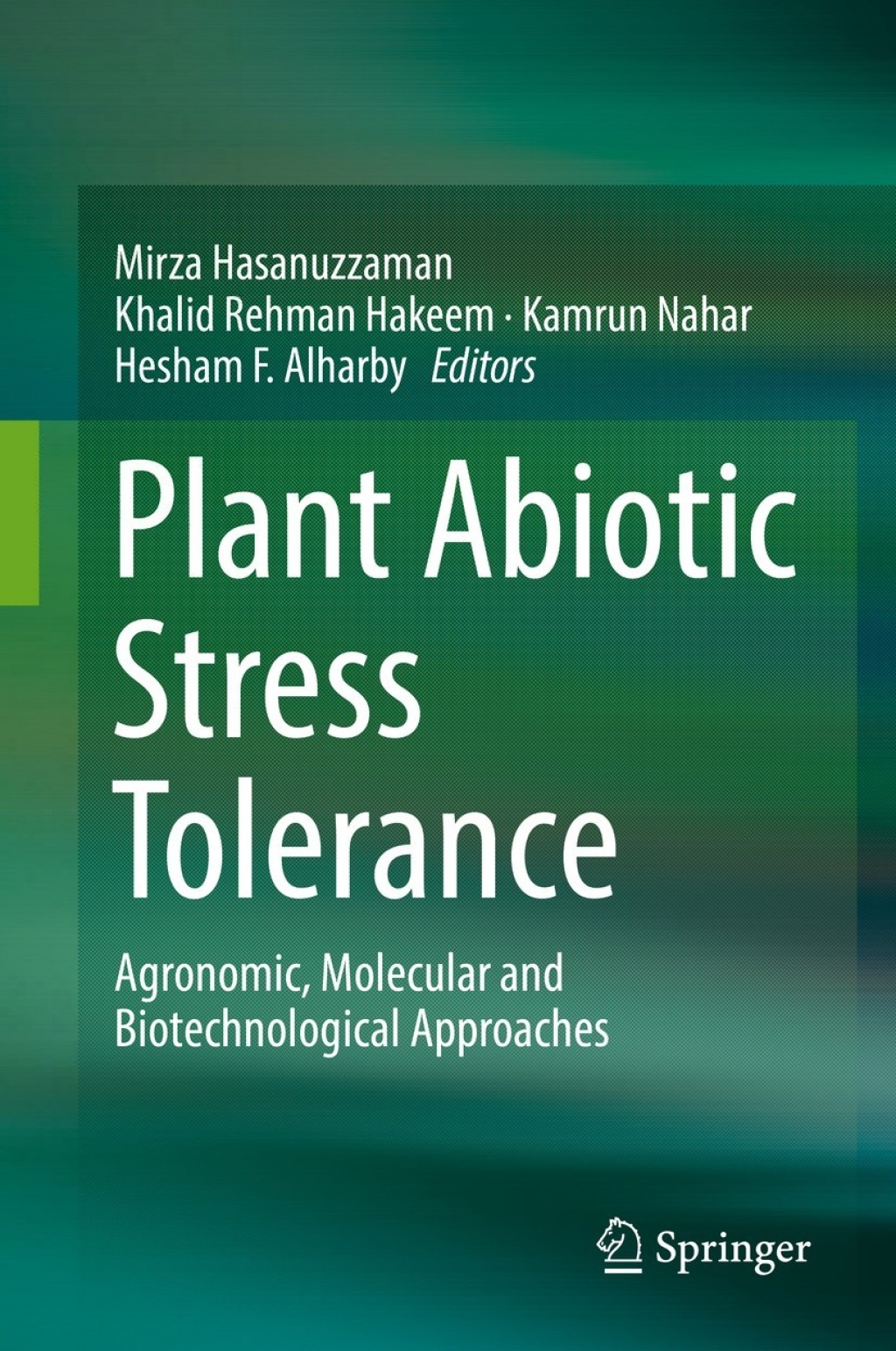 Plant Abiotic Stress Tolerance Agronomic, Molecular and Biotechnological Approaches 