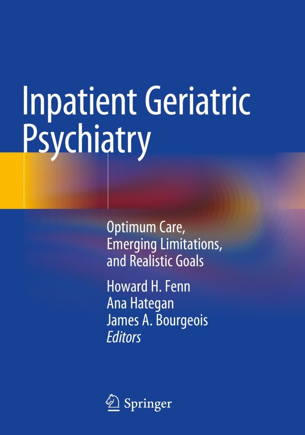 Inpatient Geriatric Psychiatry Optimum Care, Emerging Limitations, and Realistic Goals 