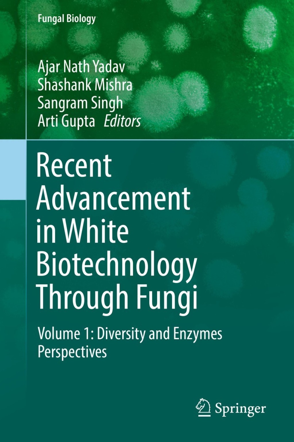 Recent Advancement in White Biotechnology Through Fungi Volume 1: Diversity and Enzymes Perspectives 