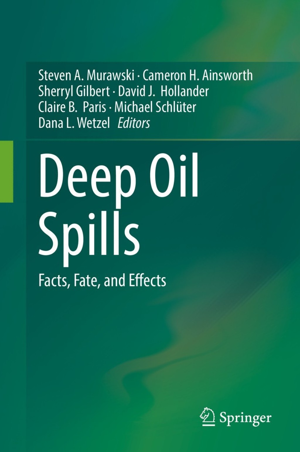 Deep Oil Spills Facts, Fate, and Effects 