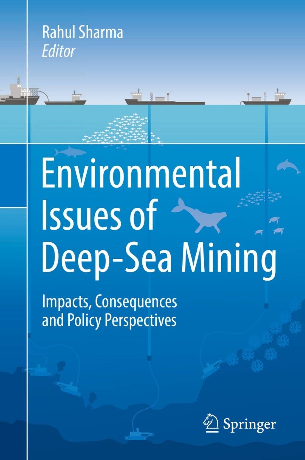 Environmental Issues of Deep-Sea Mining Impacts, Consequences and Policy Perspectives 