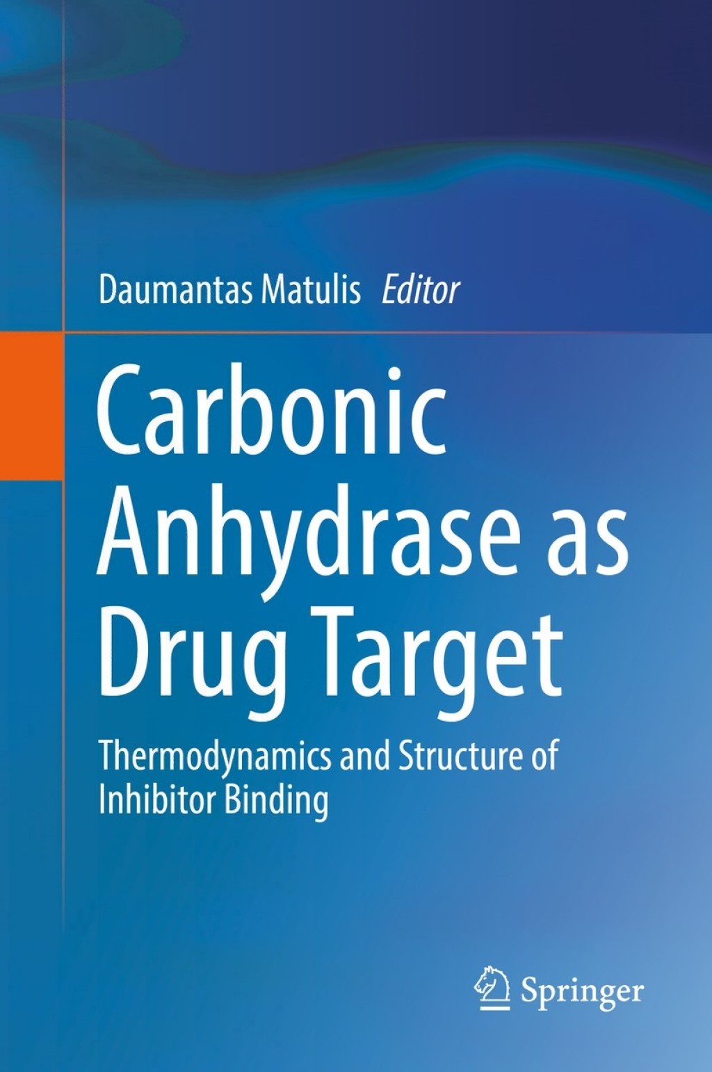 Carbonic Anhydrase as Drug Target Thermodynamics and Structure of Inhibitor Binding 