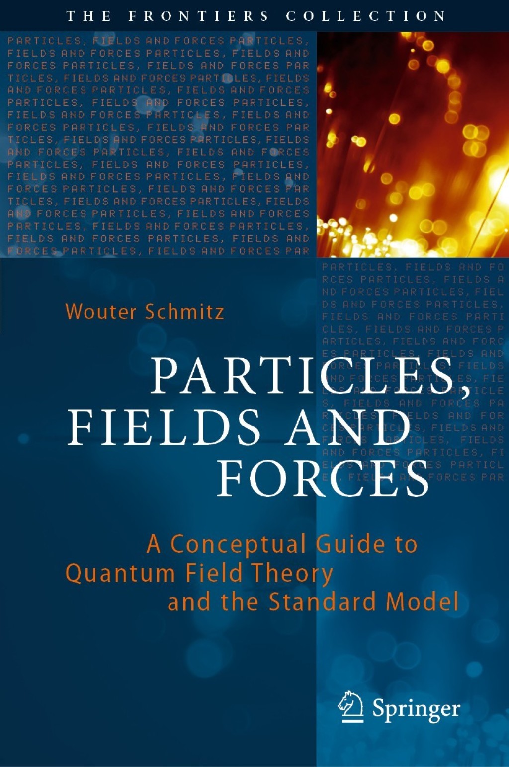 Particles, Fields and Forces A Conceptual Guide to Quantum Field Theory and the Standard Model 