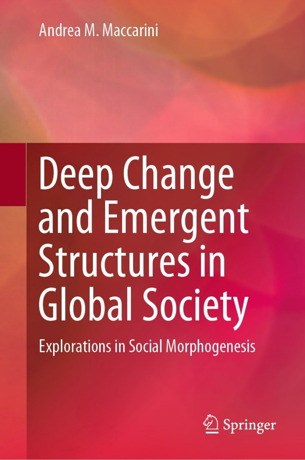 Deep Change and Emergent Structures in Global Society Explorations in Social Morphogenesis 