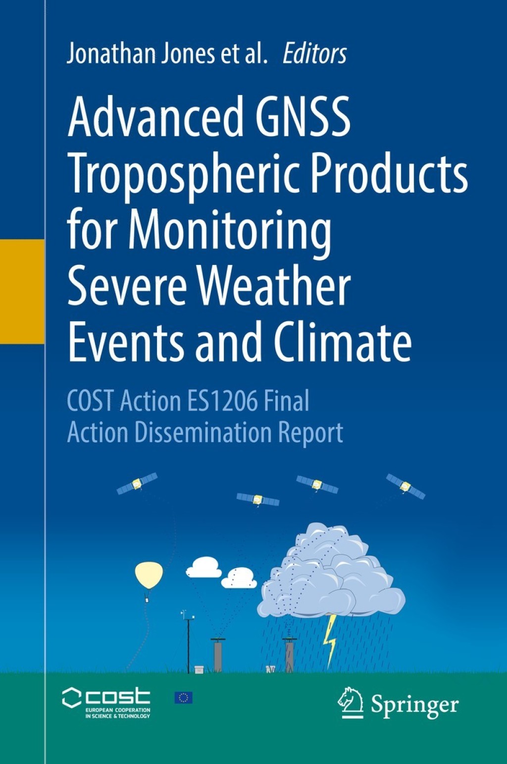Advanced GNSS Tropospheric Products for Monitoring Severe Weather Events and Climate COST Action ES1206 Final Action Dissemination Report 