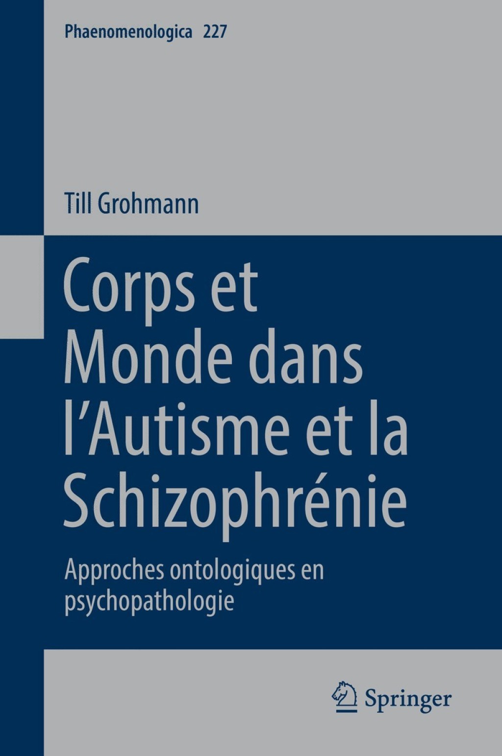 Corps et Monde dans lÃ¢â‚¬â„¢Autisme et la SchizophrÃƒÂ©nie Approches ontologiques en psychopathologie 