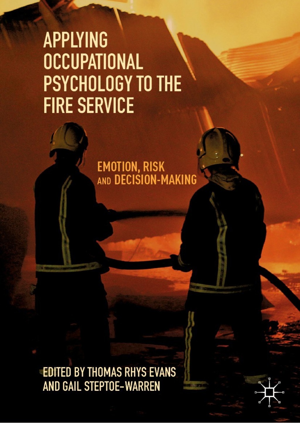 Applying Occupational Psychology to the Fire Service Emotion, Risk and Decision-Making 