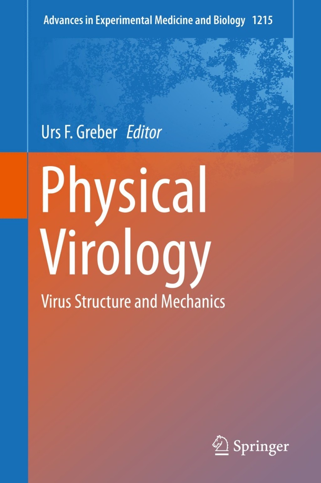Physical Virology Virus Structure and Mechanics 