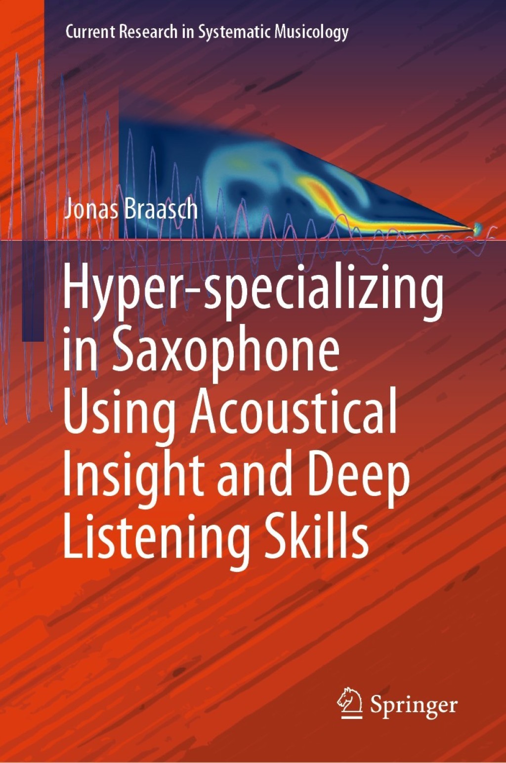 Hyper-specializing in Saxophone Using Acoustical Insight and Deep Listening Skills 