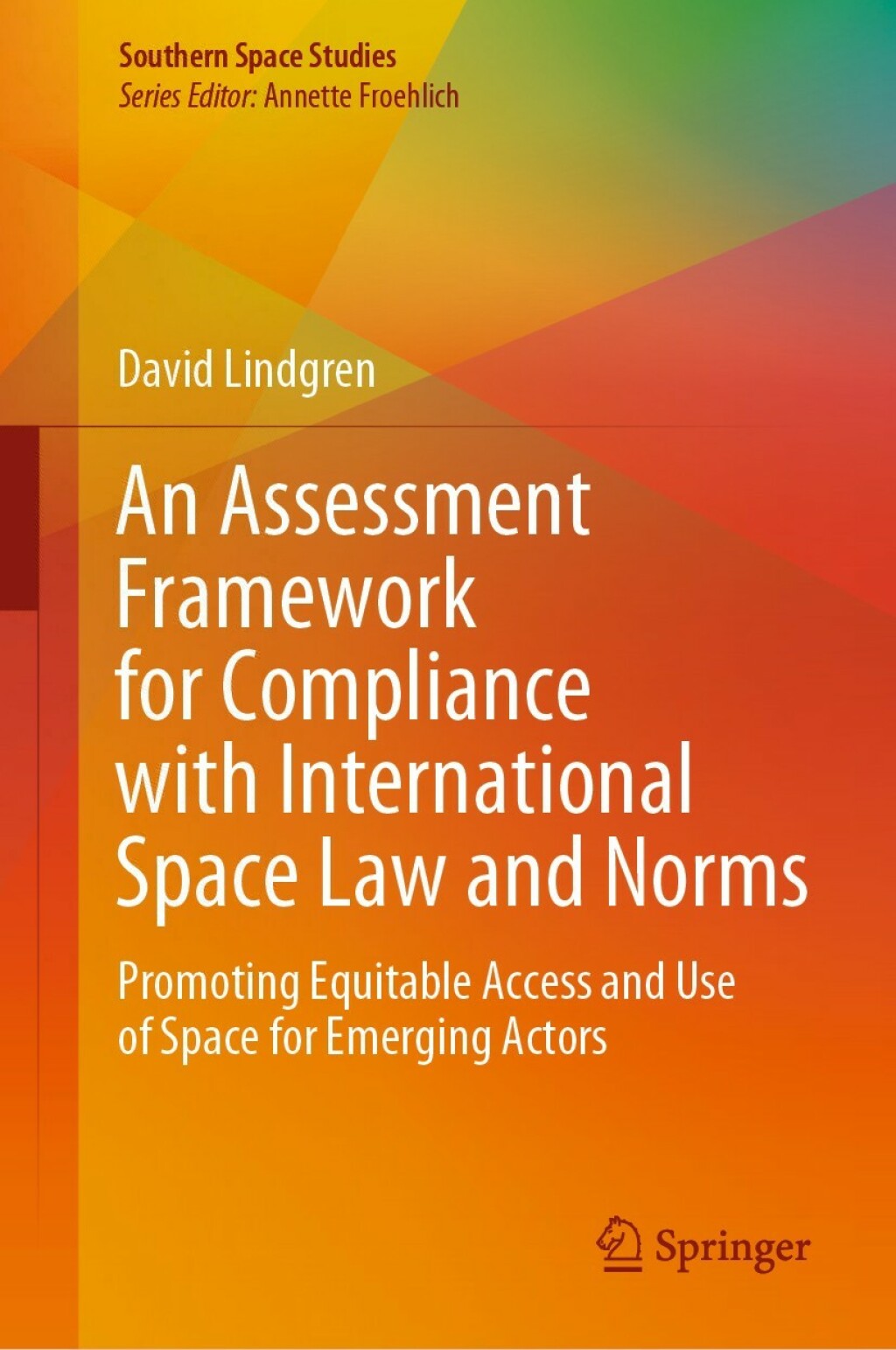 An Assessment Framework for Compliance with International Space Law and Norms Promoting Equitable Access and Use of Space for Emerging Actors 