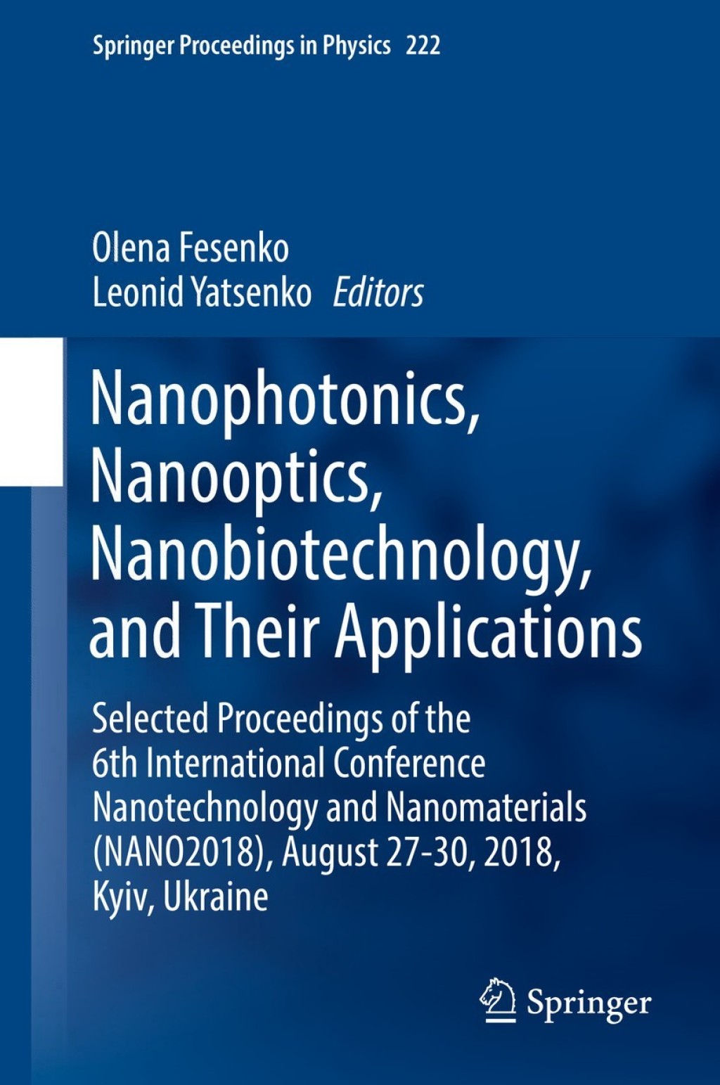 Nanophotonics, Nanooptics, Nanobiotechnology, and Their Applications Selected Proceedings of the 6th International Conference Nanotechnology and Nanomaterials (NANO2018), August 27-30, 2018, Kyiv, Ukraine 