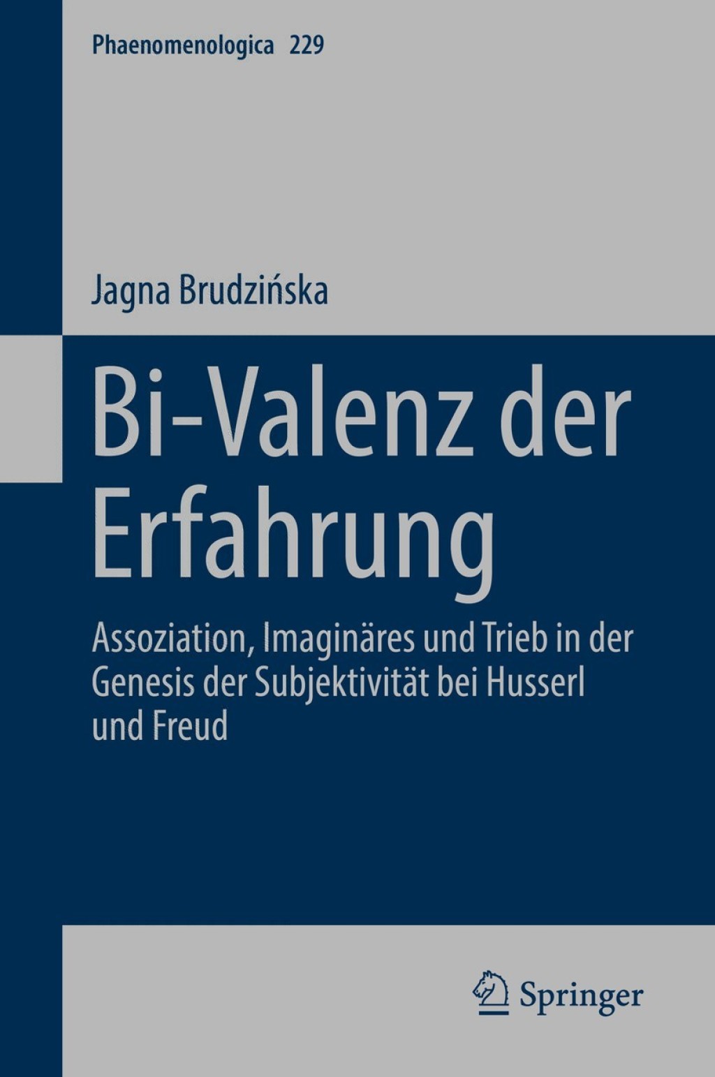 Bi-Valenz der Erfahrung Assoziation, ImaginÃƒÂ¤res und Trieb in der Genesis der SubjektivitÃƒÂ¤t bei Husserl und Freud 