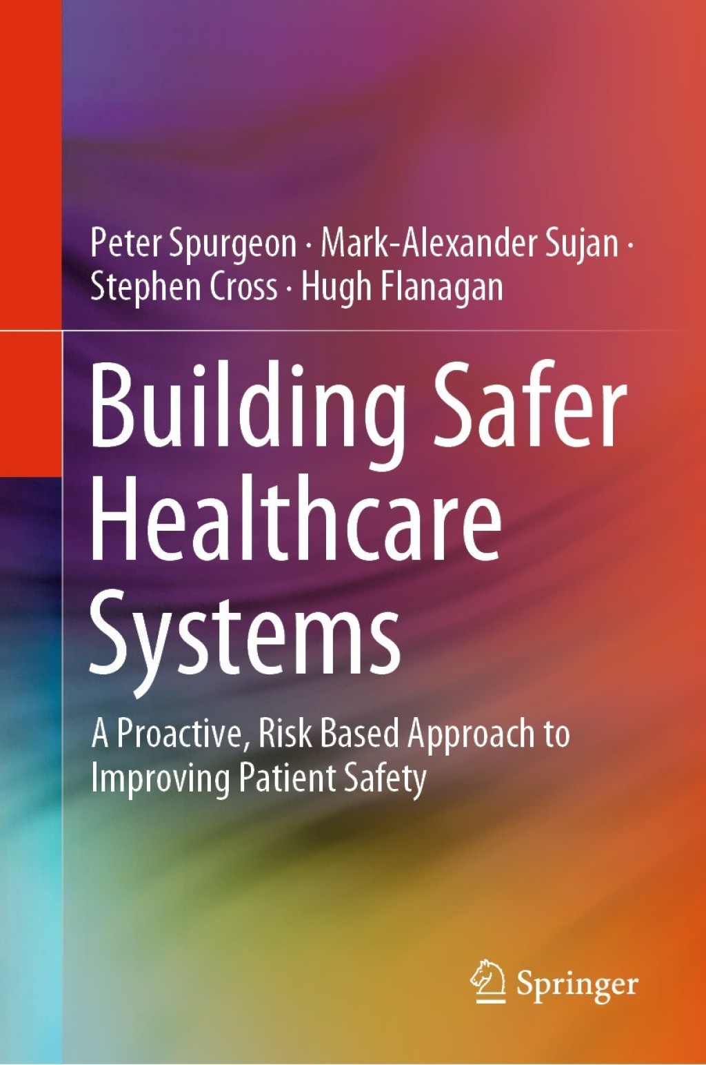 Building Safer Healthcare Systems A Proactive, Risk Based Approach to Improving Patient Safety 