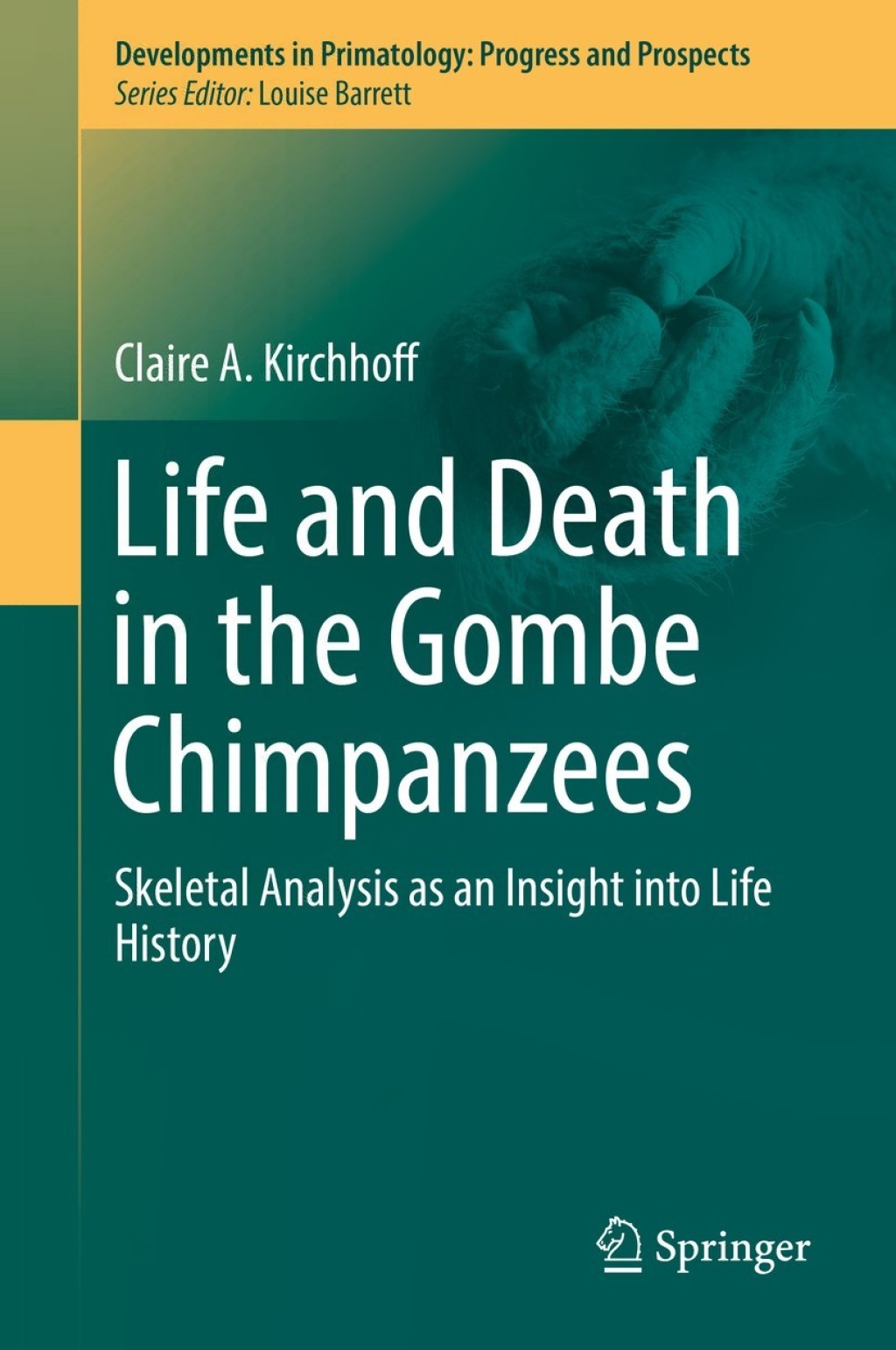 Life and Death in the Gombe Chimpanzees Skeletal Analysis as an Insight into Life History 